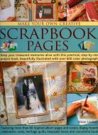 Make Your Own Creative Scrapbook Pages: Keep Your Treasured Memories Alive with This Practical Step-By-Step Project Book, Beautifully Illustrated with di Alison Lindsay edito da Southwater Publishing