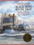 Black Ships Before Troy: The Story of the Iliad di Rosemary Sutcliff edito da Frances Lincoln Ltd
