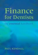 Finance for Dentists di Paul Kendall edito da Taylor & Francis Ltd