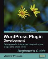Wordpress Plug-In Development (Beginner's Guide) di Vladimir Prelovac edito da PACKT PUB