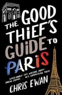 The Good Thief's Guide to Paris di Chris Ewan edito da Simon & Schuster Ltd