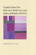 Capital Gains Tax Roll-over, Hold-over And Deferral Reliefs 2009/10 di Rebecca Cave edito da Bloomsbury Publishing Plc
