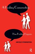 A Healing Conversation di Neville Symington edito da Taylor & Francis Ltd