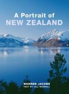A Portrait Of New Zealand di Warren Jacobs, Jill Worrall edito da New Holland Publishers (nz) Ltd