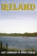 The Mystery Animals of Ireland di Gary Cunningham, Ronan Coghlan edito da cfz