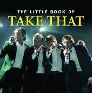 Little Book Of Take That edito da G2 Entertainment Ltd