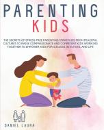 Parenting Kids di LAURA DANIEL LAURA edito da Emakim Ltd