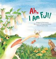 Ah, I Am Full!: Food Chain di Eun-Sook Jo edito da BIG & SMALL