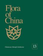 Flora of China, Volume 13: Clusiaceae Through Araliaceae di Zhengyi Wu, Peter H. Raven edito da MISSOURI BOTANICAL GARDEN PR