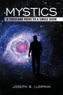 Mystics: A Thousand Paths to a Single Door di Joseph B. Lumpkin edito da FIFTH ESTATE INC