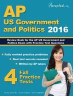 AP US Government and Politics 2016 di Inc. Accepted edito da Ascencia Test Prep