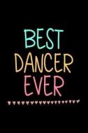 Best Dancer Ever: Funny Appreciation Gifts for Dancers (6 X 9 Lined Journal)(White Elephant Gifts Under 10) di Dartan Creations edito da Createspace Independent Publishing Platform