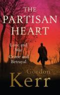 The Partisan Heart di Gordon Kerr edito da MUSWELL PR