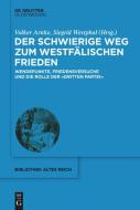 Der schwierige Weg zum Westfälischen Frieden di NO CONTRIBUTOR edito da de Gruyter Oldenbourg