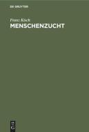 Menschenzucht: Ein Merkbuch F R Die Reifen Beiderlei Geschlechts di Franz Kisch edito da Walter de Gruyter