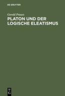 Platon Und Der Logische Eleatismus di Gerold Prauss edito da Walter de Gruyter