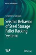 Seismic Behavior of Steel Storage Pallet Racking Systems di Carlo Andrea Castiglioni edito da Springer International Publishing