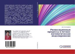 Relaxacionnye processy v pochvah: matematicheskoe modelirovanie di Dina Zolotarevskaya edito da LAP Lambert Academic Publishing