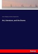 Art, Literature, and the Drama di Johann Wolfgang von Goethe, Margaret Fuller edito da hansebooks