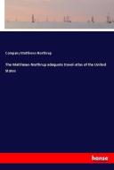The Matthews-Northrup adequate travel-atlas of the United States di Company Matthews-Northrup edito da hansebooks