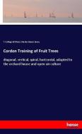 Cordon Training of Fruit Trees di T. Collings Br©haut, Charles Mason Hovey edito da hansebooks