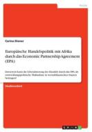 Europäische Handelspolitik mit Afrika durch das Economic Partnership Agreement (EPA) di Carina Diener edito da GRIN Verlag