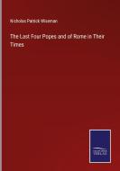 The Last Four Popes and of Rome in Their Times di Nicholas Patrick Wiseman edito da Salzwasser-Verlag