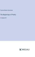 The Beginnings of Poetry di Francis Barton Gummere edito da Megali Verlag