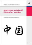 Deutschland als Reiseziel chinesischer Touristen edito da De Gruyter Oldenbourg