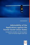 Admissibility of the Applications against the Former Soviet Union States di Vanda Kakiashvili edito da VDM Verlag Dr. Müller e.K.
