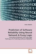 Prediction of Software Reliability Using Neural Network & Fuzzy Logic di Sultan Aljahdali edito da VDM Verlag