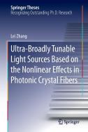 Ultra-Broadly Tunable Light Sources Based on the Nonlinear Effects in Photonic Crystal Fibers di Lei Zhang edito da Springer-Verlag GmbH