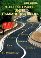 50.000 Kilometer unter Hammer und Sichel di Siggi Sawall edito da Books on Demand