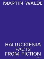 Martin Walde: Facts from Fiction: Hallucigenia, 1989-2016 edito da Kerber Verlag