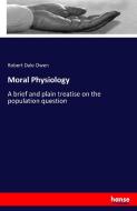 Moral Physiology di Robert Dale Owen edito da hansebooks
