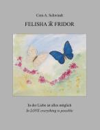 Felisha und Fridor di Cora A. Schwindt edito da Books on Demand