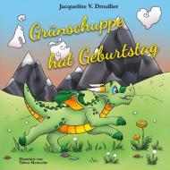 Grünschuppe hat Geburtstag di Jacqueline V. Droullier edito da Books on Demand