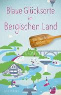Blaue Glücksorte im Bergischen Land di Jens Höhner edito da Droste Verlag