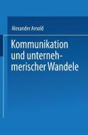 Kommunikation und unternehmerischer Wandel edito da Deutscher Universitätsverlag