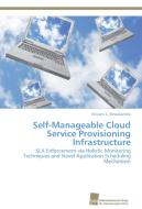 Self-Manageable Cloud Service Provisioning Infrastructure di Vincent C. Emeakaroha edito da Südwestdeutscher Verlag für Hochschulschriften AG  Co. KG