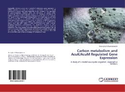 Carbon metabolism and AcuK/AcuM Regulated Gene Expression di Georgina A Boamponsem edito da LAP Lambert Acad. Publ.