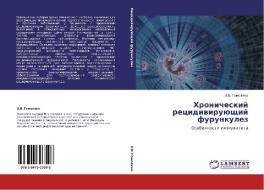 Hronicheskij recidiwiruüschij furunkulez di A. V. Gomolqko edito da LAP LAMBERT Academic Publishing