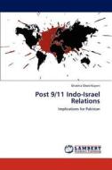 Post 9/11 Indo-Israel Relations di Ghashia Obed Kayani edito da LAP Lambert Academic Publishing