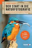 Der Start in die Naturfotografie di Thomas Kaiser edito da Schlütersche Verlag