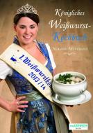 Königliches Weißwurst-Kochbuch di Wittmann Norbert edito da neuDenken Media