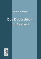 Das Deutschtum im Ausland di Robert Hoeniger edito da EHV-History