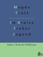 Im Kreise froher Jugend di Magda Trott edito da Gröls Verlag