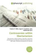 Controversies within libertarianism di #Miller,  Frederic P. Vandome,  Agnes F. Mcbrewster,  John edito da Alphascript Publishing
