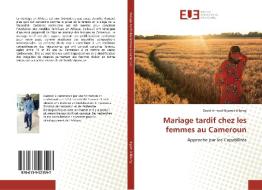 Mariage tardif chez les femmes au Cameroun di David Arnaud Ngam à Kibeng edito da Editions universitaires europeennes EUE