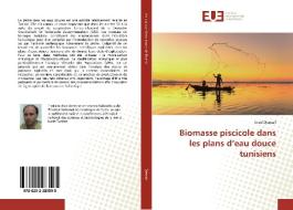 Biomasse piscicole dans les plans d'eau douce tunisiens di Imed Djemali edito da Editions universitaires europeennes EUE